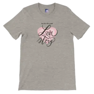 im-all-in-for-a-good-love-story-premium-unisex-t-shirt